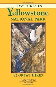 Day Hikes in Yellowstone National Park: 82 Great Hikes, 4th Edition