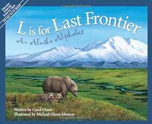 L Is for Last Frontier: An Alaska Alphabet