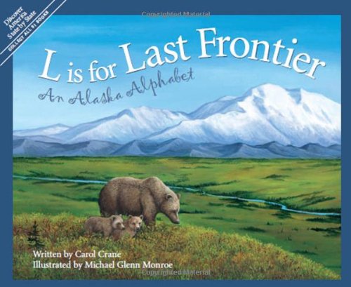 L Is for Last Frontier: An Alaska Alphabet by Carol Crane