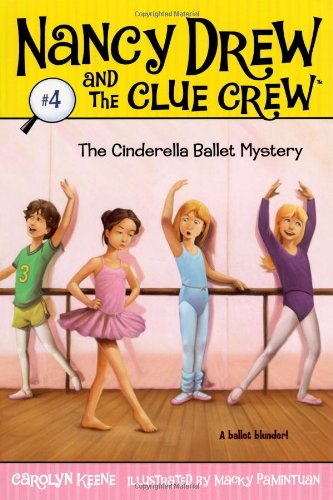 The Cinderella Ballet Mystery (Nancy Drew and the Clue Crew #4) by Carolyn Keene