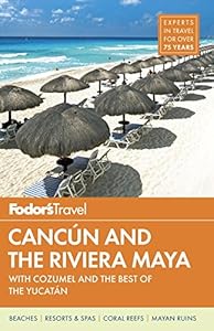 Fodor's Cancun and the Riviera Maya: with Cozumel and the Best of the Yucatan by Fodor's