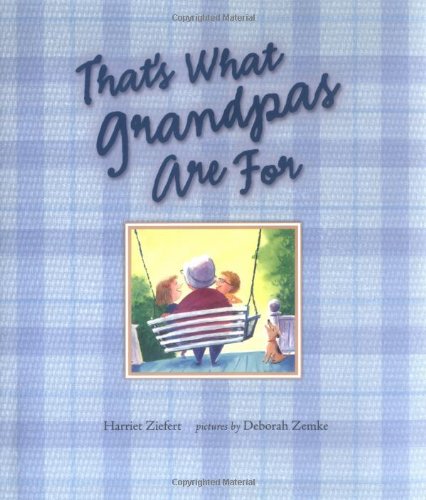 That's What Grandpas Are For by Harriet Ziefert