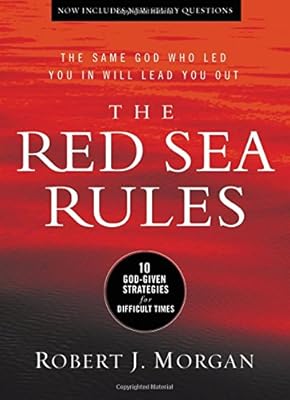 The Red Sea Rules: 10 God-Given Strategies for Difficult Times