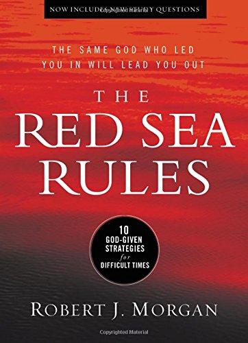 The Red Sea Rules: 10 God-Given Strategies for Difficult Times by Robert Morgan