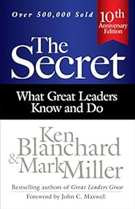 The Secret: What Great Leaders Know and Do