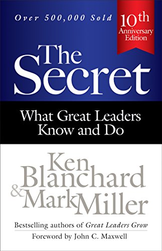 The Secret: What Great Leaders Know and Do by Mark Miller