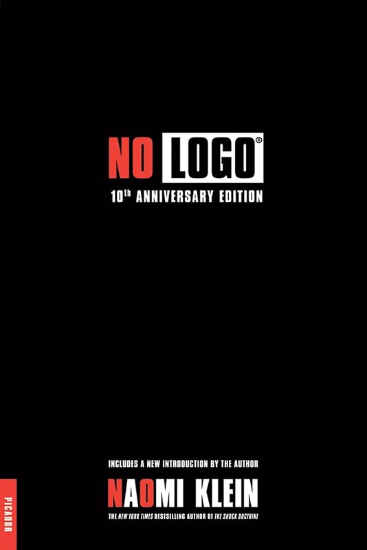 No Logo: 10th Anniversary Edition with a New Introduction by the Author by Naomi Klein