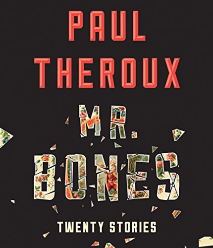 Mr. Bones: Twenty Stories by Paul Theroux