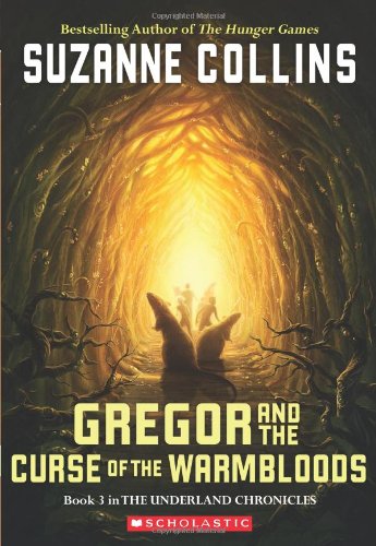 Gregor And The Curse Of The Warmbloods (Underland Chronicles, Book 3) by Suzanne Collins