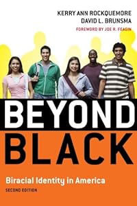 Beyond Black: Biracial Identity in America by Kerry Ann Rockquemore