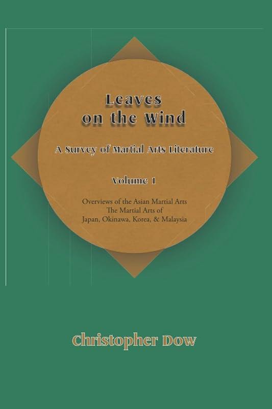 Leaves on the Wind – Volume I: A Survey of Martial Arts Literature by Christopher Dow