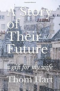 A Story of Their Future: a gift for my wife by Thom Hart