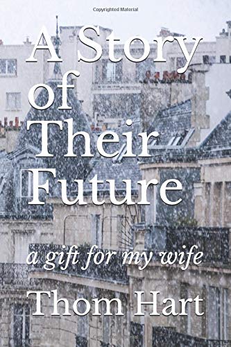 A Story of Their Future: a gift for my wife by Thom Hart