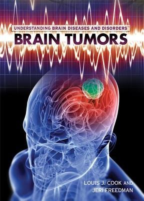 Brain Tumors (Understanding Brain Diseases and Disorders) by Jeri Freedman