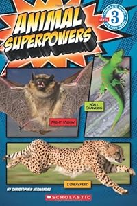 Scholastic Reader Level 3: Animal Superpowers