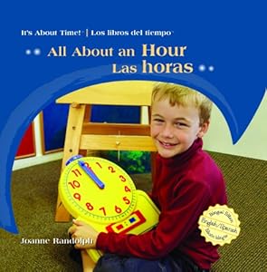 All About An Hour/Las Horas (Its About Time/Los Libros del Tiempo) (Spanish Edition)