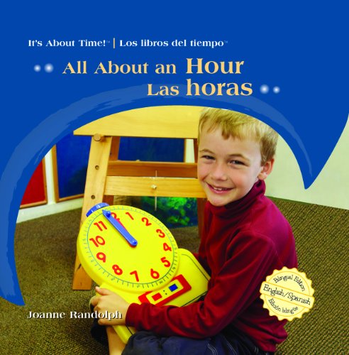 All About An Hour/Las Horas (Its About Time/Los Libros del Tiempo) (Spanish Edition) by Joanne Randolph