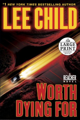 Worth Dying For: A Jack Reacher Novel by Lee Child