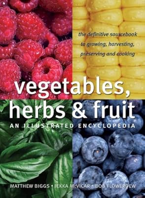 Vegetables, Herbs and Fruit: An Illustrated Encyclopedia