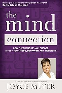 The Mind Connection: How the Thoughts You Choose Affect Your Mood, Behavior, and Decisions
