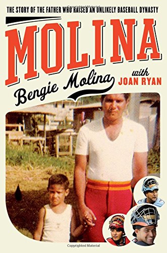 Molina: The Story of the Father Who Raised an Unlikely Baseball Dynasty by Bengie Molina