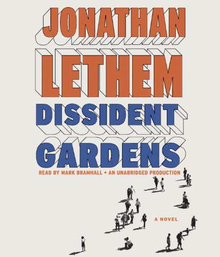 Dissident Gardens: A Novel by Jonathan Lethem