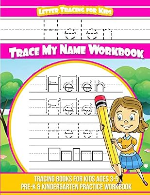 Helen Letter Tracing for Kids Trace my Name Workbook: Tracing Books for Kids ages 3 - 5 Pre-K & Kindergarten Practice Workbook (Name Tracing Workbook)