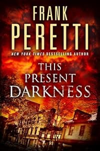 This Present Darkness: A Novel