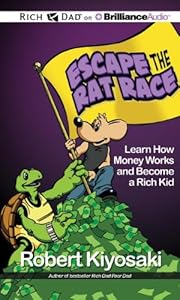 Rich Dad's Escape from the Rat Race: How to Become a Rich Kid by Following Rich Dad's Advice