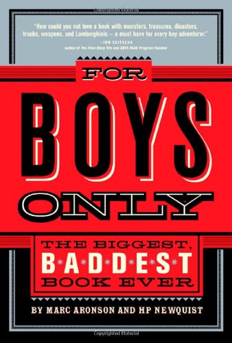 For Boys Only: The Biggest, Baddest Book Ever by Marc Aronson