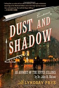 Dust and Shadow: An Account of the Ripper Killings by Dr. John H. Watson
