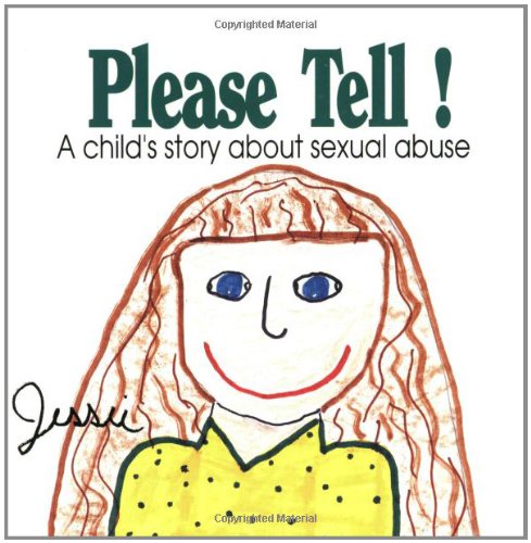 Please Tell: A Child's Story About Sexual Abuse (Early Steps) by Jessie