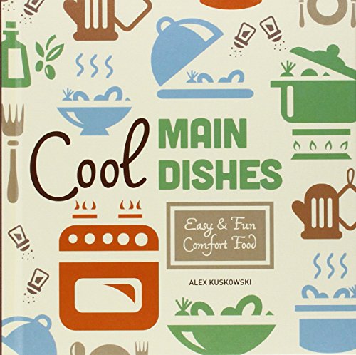 Cool Main Dishes: Easy &amp; Fun Comfort Food by Alex Kuskowski