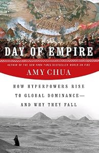 Day of Empire: How Hyperpowers Rise to Global Dominance--and Why They Fall