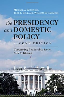 Presidency and Domestic Policy: Comparing Leadership Styles, FDR to Obama