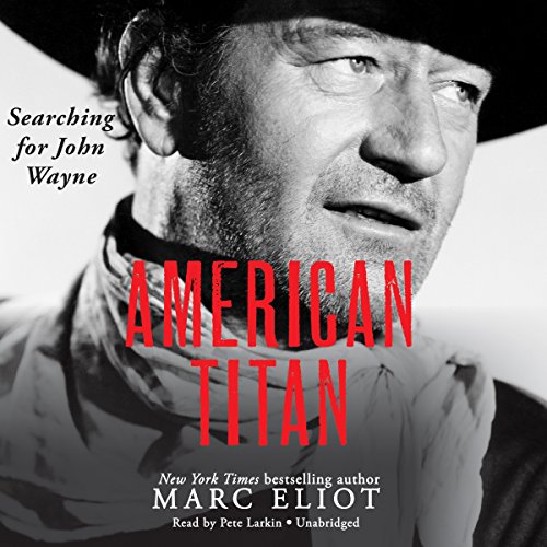 American Titan: Searching for John Wayne by Marc Eliot
