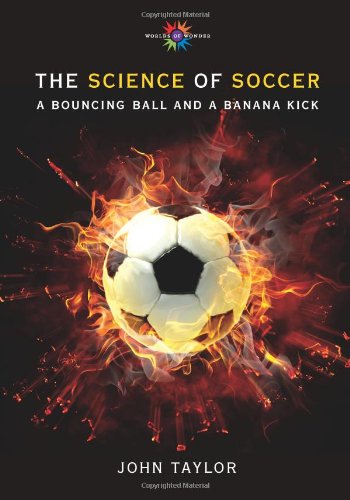 The Science of Soccer: A Bouncing Ball and a Banana Kick by John Taylor