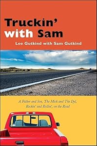Truckin' With Sam: A Father and Son, the Mick and the Dyl, Rockin' and Rollin', on the Road