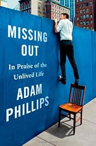 Missing Out: In Praise of the Unlived Life