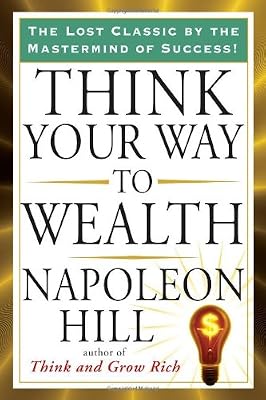 Think Your Way to Wealth