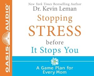 Stopping Stress Before It Stops You: A Game Plan for Every Mom