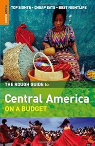 The Rough Guide to Central America on a Budget 1