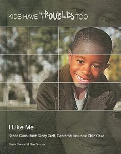 I Like Me (Kids Have Troubles Too) by Shelia Stewart