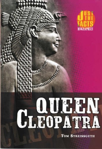 Queen Cleopatra (Just the Facts Biographies) by Tom Streissguth