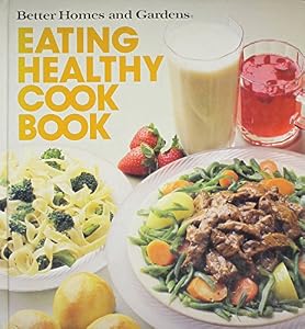 Better Homes and Gardens Eating Healthy Cook Book by Edwin Kiester