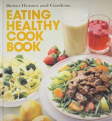 Better Homes and Gardens Eating Healthy Cook Book