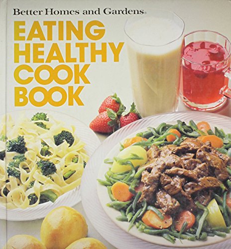 Better Homes and Gardens Eating Healthy Cook Book by Edwin Kiester
