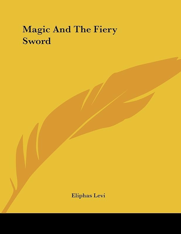 Magic and the Fiery Sword by Eliphas Levi