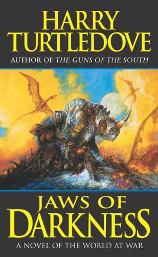 Jaws of Darkness: A Novel of the World at War by Harry Turtledove