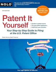 Patent It Yourself: Your Step-by-Step Guide to Filing at the U.S. Patent Office